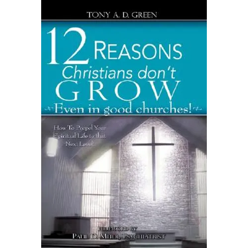 Twelve Reasons Christians don't grow...Even in good churches! - Paperback