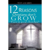 Twelve Reasons Christians don't grow...Even in good churches! - Paperback