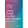 Getting Dialogic Teaching Into Classrooms: Making Change Possible - Hardcover