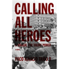 Calling All Heroes: A Manual for Taking Power - Paperback