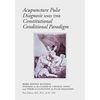 Acupuncture Pulse Diagnosis and the Constitutional Conditional Paradigm - Paperback