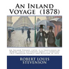 An Inland Voyage (1878). By: Robert Louis Stevenson: An Inland Voyage (1878) is a travelogue by Robert Louis Stevenson about a canoeing trip throug - Paperback