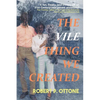 The Vile Thing We Created - Paperback