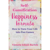 Self-Gamification Happiness Formula: How to Turn Your Life into Fun Games - Paperback