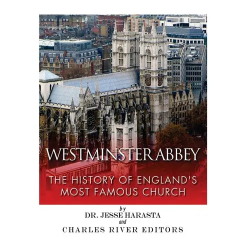 Westminster Abbey: The History of England's Most Famous Church - Paperback