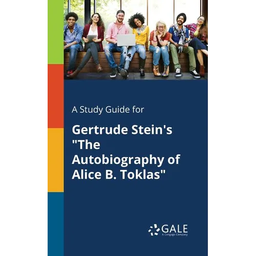 A Study Guide for Gertrude Stein's "The Autobiography of Alice B. Toklas" - Paperback