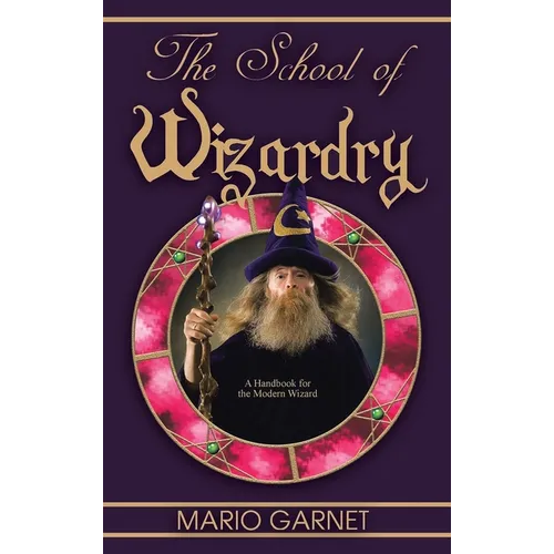The School of Wizardry: A Handbook for the Modern Wizard - Hardcover