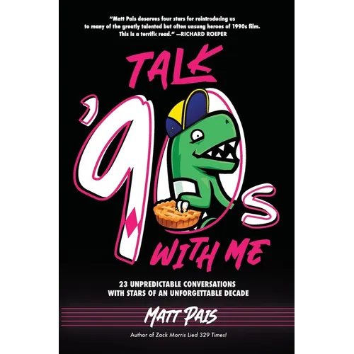 Talk '90s with Me: 23 Unpredictable Conversations with Stars of an Unforgettable Decade - Paperback