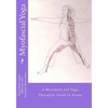 Myofascial Yoga: A Movement and Yoga Therapists Guide to Asana - Paperback