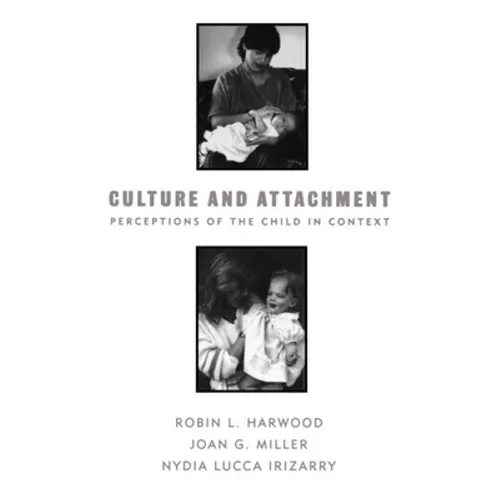 Culture and Attachment: Perceptions of the Child in Context - Paperback