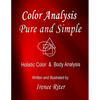 Color Analysis Pure and Simple: Holistic Color & Body Analysis 6th Edition - Paperback