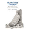 The Fractured Schoolhouse: Reexamining Education for a Free, Equal, and Harmonious Society - Hardcover