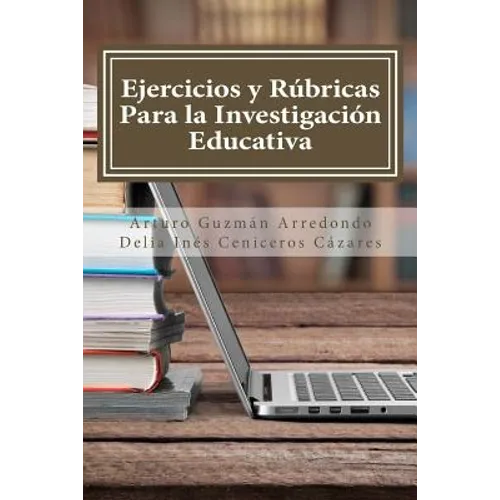 Ejercicios y Rúbricas para la Investigación Educativa - Paperback