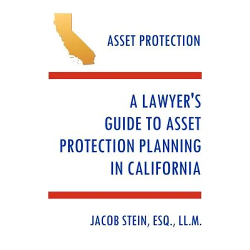 A Lawyer's Guide to Asset Protection Planning in California - Paperback