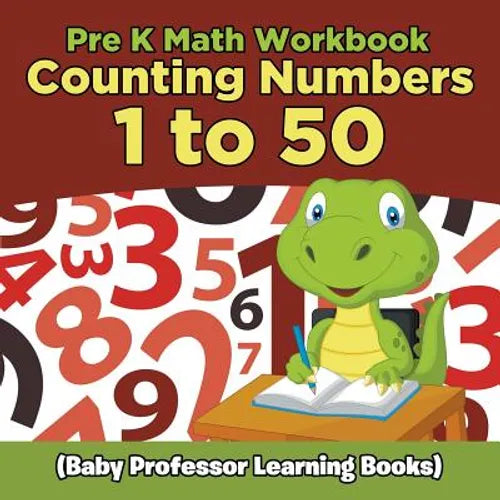 Pre K Math Workbook: Counting Numbers 1 to 50 (Baby Professor Learning Books) - Paperback