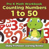 Pre K Math Workbook: Counting Numbers 1 to 50 (Baby Professor Learning Books) - Paperback