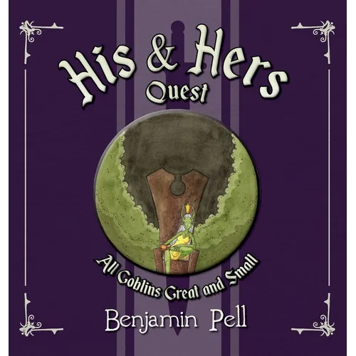 His & Hers Quest: All Goblins Great and Small - Hardcover