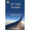 Let's Travel the World: A Travel Guide and Tips for the 21st Century - Paperback