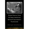 Robert Desnos Finds His Sleep Medicines Beneath Bachelard's Floorboards - Paperback