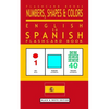 Numbers, Shapes and Colors - English to Spanish Flash Card Book: Black and White Edition - Spanish for Kids - Paperback