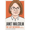 Janet Malcolm: The Last Interview: And Other Conversations - Paperback