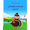 Accion de Gracias: Donde esta mi pavo (Thanksgiving Book): Cuentos infantiles en español, Turkey books for kids, Spanish picture books, l - Paperback
