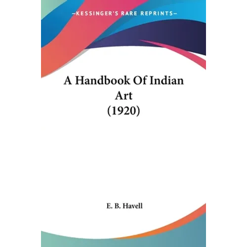 A Handbook Of Indian Art (1920) - Paperback