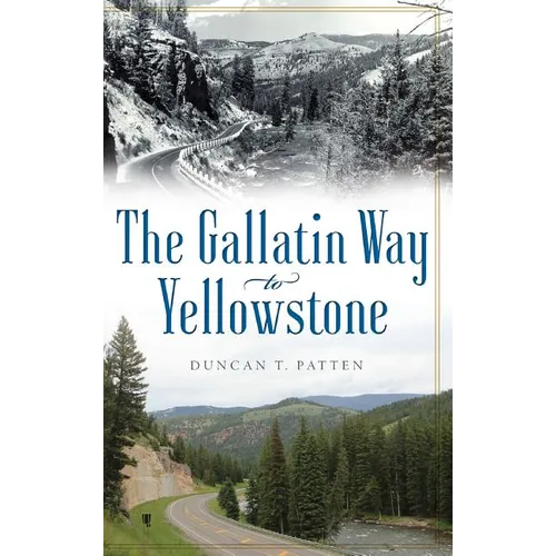 The Gallatin Way to Yellowstone - Hardcover