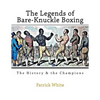 The Legends of Bare-Knuckle Boxing: The History & the Champions - Paperback
