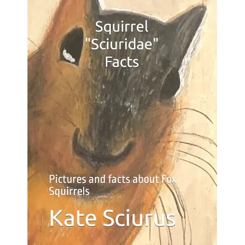 Squirrel Sciuridae Facts: Pictures and facts about Fox Squirrels - Paperback