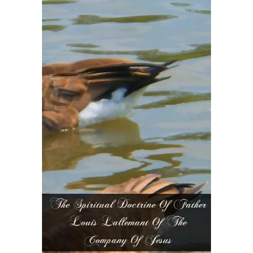 The Spiritual Doctrine Of Father Louis Lallemant Of The Company Of Jesus - Paperback