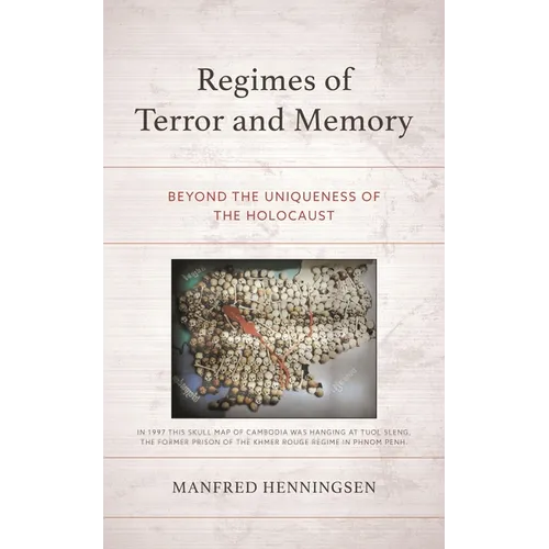 Regimes of Terror and Memory: Beyond the Uniqueness of the Holocaust - Hardcover