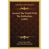 Around The World With The Battleships (1909) - Paperback