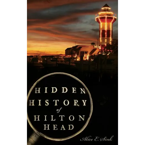Hidden History of Hilton Head - Hardcover