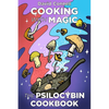 Cooking with Magic Mushrooms: The Psilocybin Cookbook - Paperback