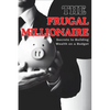 The Frugal Millionaire: Secrets to Building Wealth on a Budget - Paperback