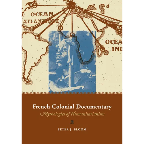 French Colonial Documentary: Mythologies of Humanitarianism - Paperback
