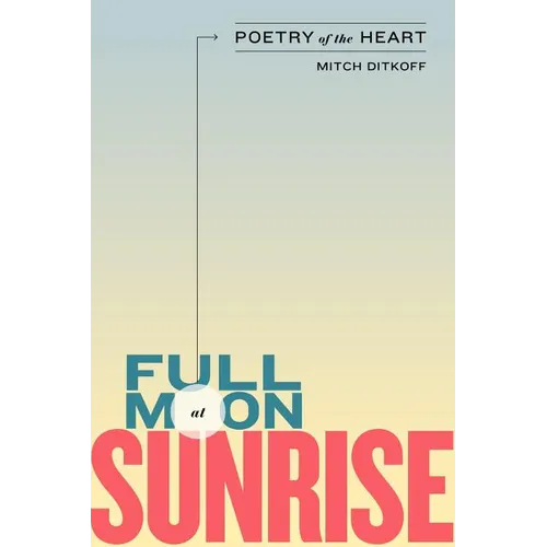 Full Moon at Sunrise: Poetry of the Heart - Paperback