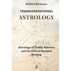 Transgenerational Astrology: Astrology of Family Patterns and the Path of Personal Healing - Paperback
