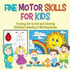 Fine Motor Skills for Kids: Tracing, Dot to Dot and Coloring Children's Reading & Writing Books - Paperback