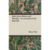 Indo-Aryan Deities and Worship - As Contained in the Rig Veda - Hardcover