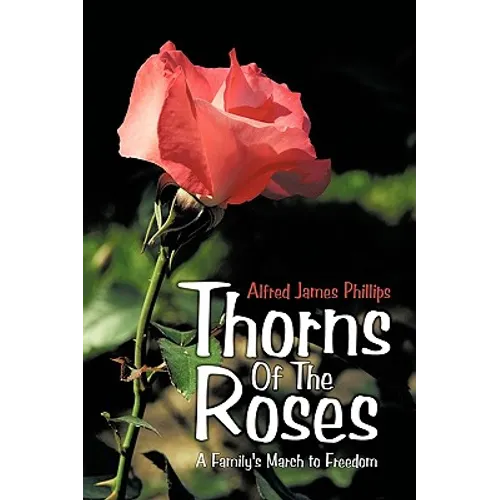 Thorns of the Roses: A Family's March to Freedom - Paperback