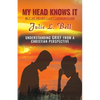 My Head Knows It: But My Heart Can't Understand - Paperback