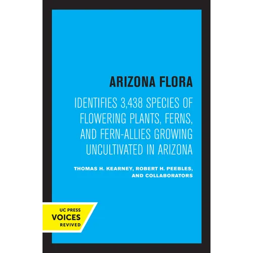 Arizona Flora: Identifies 3,438 Species of Flowering Plants, Ferns, and Fern-Allies Growing Uncultivated in Arizona - Paperback