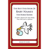 The Best Ever Book of Baby Names for Horse Riders: 33,000+ Names for Your Baby That Will Last a Lifetime - Paperback