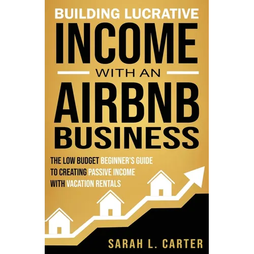 Building Lucrative Income with an Airbnb Business - Paperback