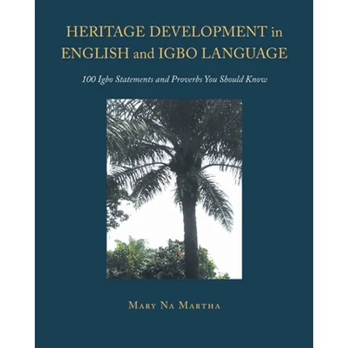 Heritage Development in English and Igbo Language: 100 Igbo Statements and Proverbs You Should Know - Paperback