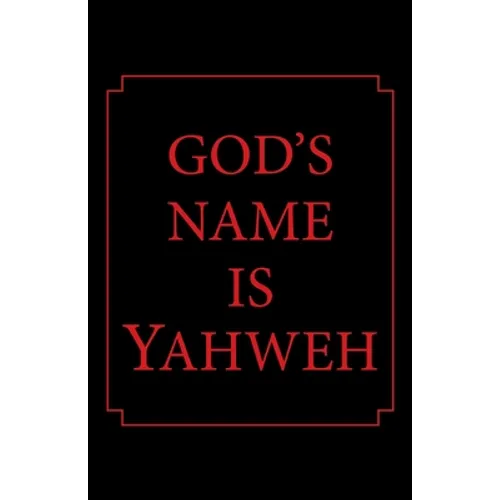 God's Name Is Yahweh - Paperback
