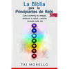 La Biblia para los Principiantes de Reiki: Cómo aumentar tu energía, restaurar tu salud y sentirte increíble cada día - Paperback
