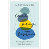 Love, Pray, Listen: Parenting Your Wayward Adult Kids with Joy - Paperback